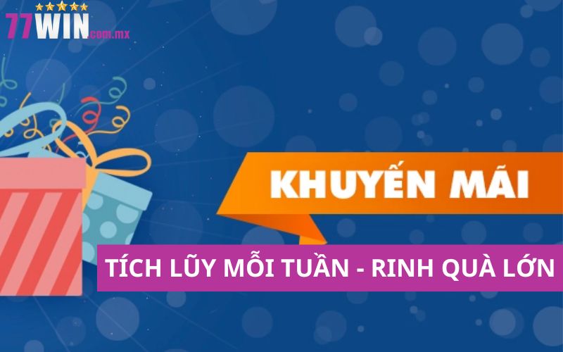 Chương trình nạp tiền mỗi tuần nhận khuyến mãi 77Win